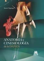 ANATOMIA Y CINESIOLOGIA DE LA DANZA | 9788499100647 | CLIPPINGER KAREN | Llibres Parcir | Llibreria Parcir | Llibreria online de Manresa | Comprar llibres en català i castellà online