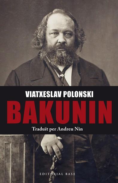 BAKUNIN | 9788416587049 | POLONSKI, VIATXESLAV | Llibres Parcir | Llibreria Parcir | Llibreria online de Manresa | Comprar llibres en català i castellà online