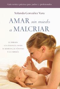 AMAR SIN MIEDO A MALCRIAR | 9788492981083 | GONZALEZ VARA Y | Llibres Parcir | Llibreria Parcir | Llibreria online de Manresa | Comprar llibres en català i castellà online