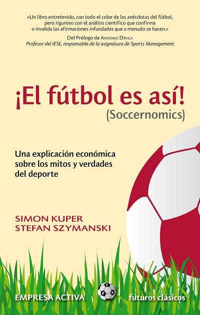 EL FUTBOL ES ASI Soccernomics | 9788492452521 | KUPER SIMON | Llibres Parcir | Llibreria Parcir | Llibreria online de Manresa | Comprar llibres en català i castellà online