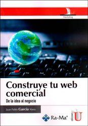 CONSTRUYE TU WEB COMERCIAL. DE LA IDEA AL NEGOCIO | PODI79684 | GARCÍA  NIETO | Llibres Parcir | Llibreria Parcir | Llibreria online de Manresa | Comprar llibres en català i castellà online