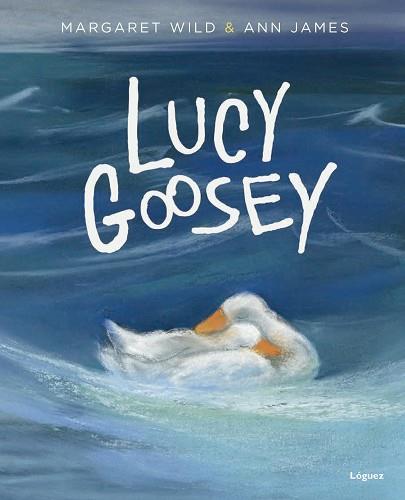 LUCY GOOSEY | 9788494273360 | WILD, MARGARET | Llibres Parcir | Llibreria Parcir | Llibreria online de Manresa | Comprar llibres en català i castellà online