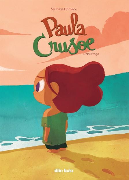 PAULA CRUSOE 1 | 9788415850946 | DOMECQ, MATHILDE | Llibres Parcir | Llibreria Parcir | Llibreria online de Manresa | Comprar llibres en català i castellà online