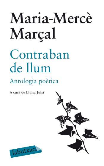 CONTRABAN DE LLUM antologia poetica labutxaca | 9788499301051 | MARIA MERCE MARÇAL | Llibres Parcir | Llibreria Parcir | Llibreria online de Manresa | Comprar llibres en català i castellà online