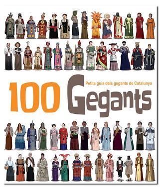 100 GEGANTS (PETITA GUIA DELS GEGANTS DE CATALUNYA) | 9788492745708 | MASANA SOLER, HERIBERT | Llibres Parcir | Librería Parcir | Librería online de Manresa | Comprar libros en catalán y castellano online