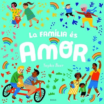 LA FAMÍLIA ÉS AMOR | 9788447943166 | BEER, SOPHIE | Llibres Parcir | Llibreria Parcir | Llibreria online de Manresa | Comprar llibres en català i castellà online