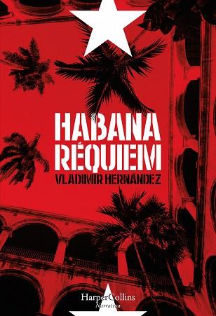 HABANA RÉQUIEM | 9788491390367 | HERNÁNDEZ, VLADIMIR | Llibres Parcir | Llibreria Parcir | Llibreria online de Manresa | Comprar llibres en català i castellà online