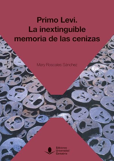 PRIMO LEVI: LA INEXTINGUIBLE MEMORIA DE LAS CENIZAS | 9788481028621 | ROSCALES SÁNCHEZ, MARY | Llibres Parcir | Llibreria Parcir | Llibreria online de Manresa | Comprar llibres en català i castellà online