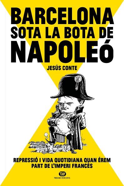 BARCELONA SOTA LA BOTA DE NAPOLEÓ | 9788413478234 | CONTE BARRERA, JESÚS | Llibres Parcir | Llibreria Parcir | Llibreria online de Manresa | Comprar llibres en català i castellà online