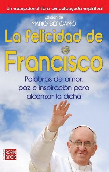 FELICIDAD DE FRANCISCO, LA | 9788499173108 | BÉRGAMO, MARIO | Llibres Parcir | Librería Parcir | Librería online de Manresa | Comprar libros en catalán y castellano online