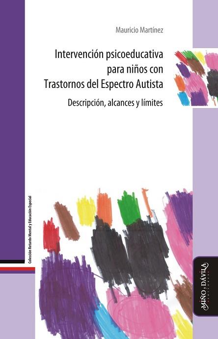 INTERVENCIÓN PSICOEDUCATIVA PARA NIÑOS CON TRASTORNOS DEL ESPECTRO AUTISTA. . DESCRIPCIÓN, ALCANCES Y LÍMITES | PODI125618 | MARTÍNEZ   MAURICIO | Llibres Parcir | Llibreria Parcir | Llibreria online de Manresa | Comprar llibres en català i castellà online