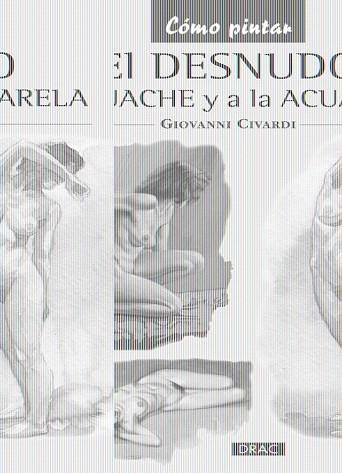 EL DESNUDO AL GOUACHE Y A LA ACUARELA | 9788498743746 | CIVARDI, GIOVANNI | Llibres Parcir | Llibreria Parcir | Llibreria online de Manresa | Comprar llibres en català i castellà online