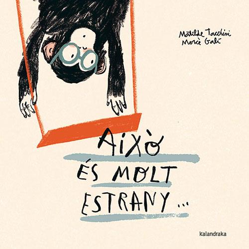 AIXÒ ÉS MOLT ESTRANY... | 9788410387058 | TACCHINI, MATILDE | Llibres Parcir | Librería Parcir | Librería online de Manresa | Comprar libros en catalán y castellano online