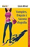 VAMPIRS, FRIQUIS I TACONS D'AGULLA | 9788490266076 | MIRET PASTOR, LLUÍS | Llibres Parcir | Llibreria Parcir | Llibreria online de Manresa | Comprar llibres en català i castellà online