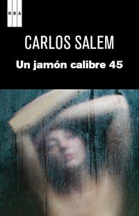 UN JAMON CALIBRE 45 | 9788490061107 | SALEM CARLOS | Llibres Parcir | Llibreria Parcir | Llibreria online de Manresa | Comprar llibres en català i castellà online