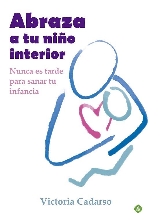 ABRAZA A TU NIÑO INTERIOR | 9788499707242 | CADARSO, VICTORIA | Llibres Parcir | Llibreria Parcir | Llibreria online de Manresa | Comprar llibres en català i castellà online