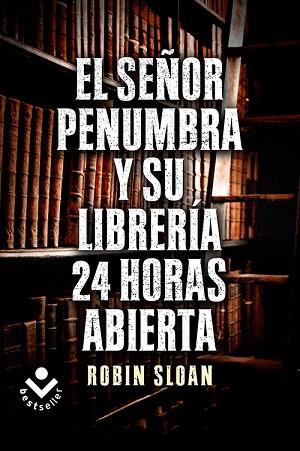 EL SR. PENUMBRA Y SU LIBRERÍA 24 HORAS ABIERTA | 9788415729365 | SLOAN, ROBIN | Llibres Parcir | Llibreria Parcir | Llibreria online de Manresa | Comprar llibres en català i castellà online