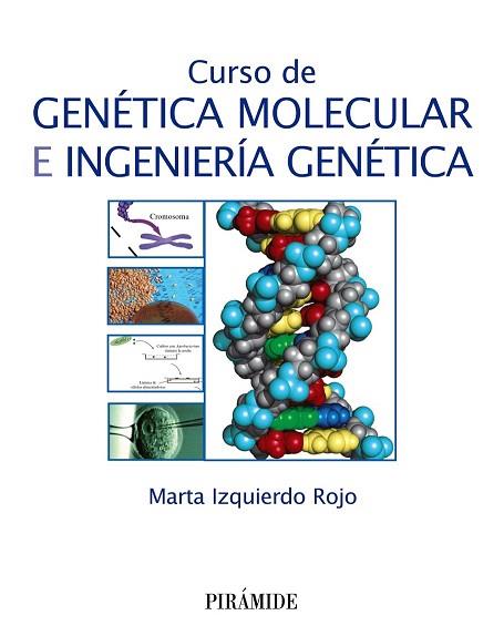 CURSO DE GENÉTICA MOLECULAR E INGENIERÍA GENÉTICA | 9788436831238 | IZQUIERDO ROJO, MARTA | Llibres Parcir | Librería Parcir | Librería online de Manresa | Comprar libros en catalán y castellano online