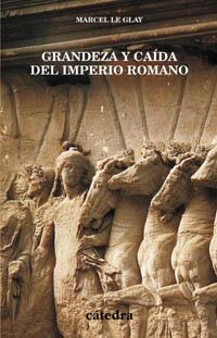 GRANDEZA Y CAIDA DEL IMPERIO ROMANO | 9788437619620 | LE GLAY | Llibres Parcir | Librería Parcir | Librería online de Manresa | Comprar libros en catalán y castellano online