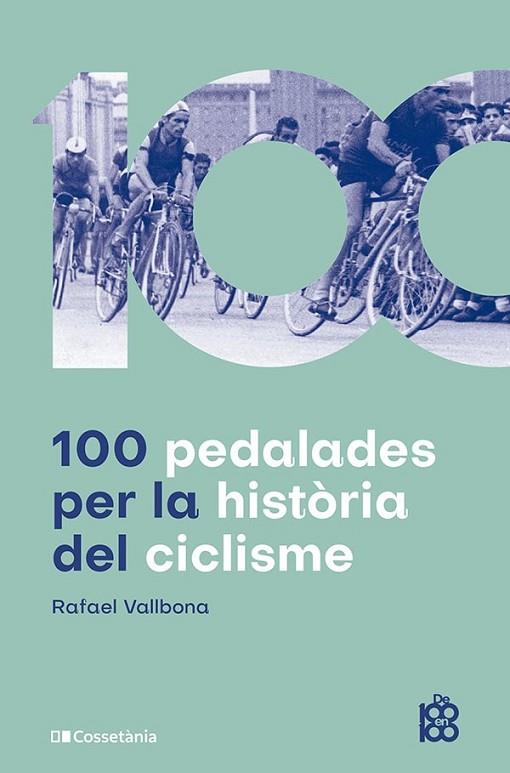 100 PEDALADES PER LA HISTÒRIA DEL CICLISME | 9788413563664 | VALLBONA SALLENT, RAFAEL | Llibres Parcir | Llibreria Parcir | Llibreria online de Manresa | Comprar llibres en català i castellà online