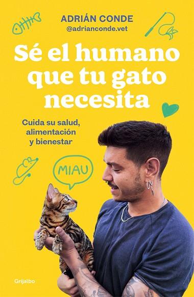 SÉ EL HUMANO QUE TU GATO NECESITA. CUIDA SU SALUD, ALIMENTACIÓN Y BIENESTAR | 9788425363009 | CONDE MONTOYA (@ADRIANCONDE.VET), ADRIÁN | Llibres Parcir | Librería Parcir | Librería online de Manresa | Comprar libros en catalán y castellano online