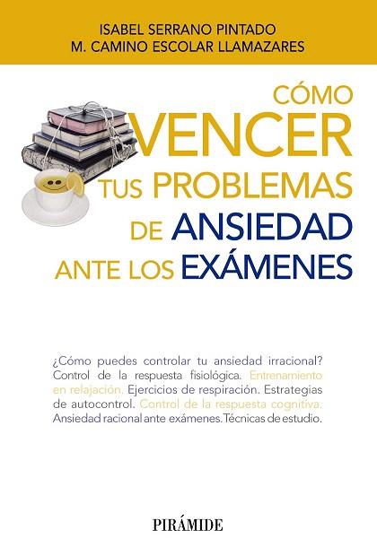 CÓMO VENCER TUS PROBLEMAS DE ANSIEDAD ANTE LOS EXÁMENES | 9788436833454 | SERRANO PINTADO, ISABEL/ESCOLAR LLAMAZARES, MARÍA CAMINO | Llibres Parcir | Llibreria Parcir | Llibreria online de Manresa | Comprar llibres en català i castellà online