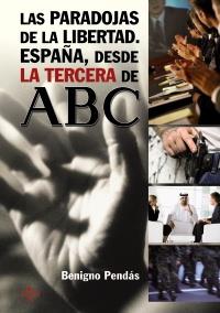 LAS PARADOJAS DE LA LIBERTAD ESPAÐA DESDE LA TERCERA DE ABC | 9788430950782 | BENIGNO PENDAS | Llibres Parcir | Llibreria Parcir | Llibreria online de Manresa | Comprar llibres en català i castellà online