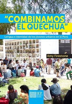 COMBINAMOS EL QUECHUA. LENGUA E IDENTIDAD DE LOS JÓVENES URBANOS EN EL PERÚ | PODI137088 | FIRESTONE  AMY | Llibres Parcir | Llibreria Parcir | Llibreria online de Manresa | Comprar llibres en català i castellà online