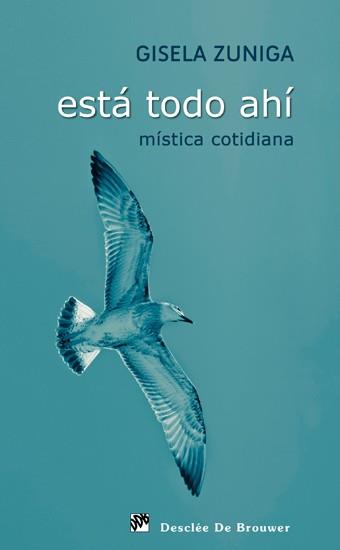 ESTA TODO AHI MISTICA COTIDIANA | 9788433024428 | GISELA ZUNIGA | Llibres Parcir | Llibreria Parcir | Llibreria online de Manresa | Comprar llibres en català i castellà online