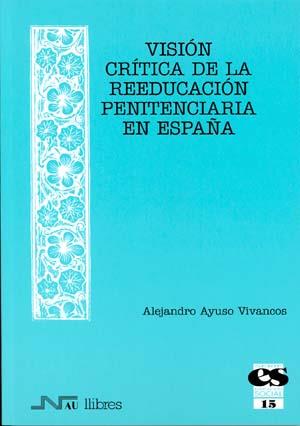 VISION CRITICA DE LA REEDUCACION PENITENCIARIA EN ESPAÐA | 9788476426760 | AYUSO | Llibres Parcir | Llibreria Parcir | Llibreria online de Manresa | Comprar llibres en català i castellà online