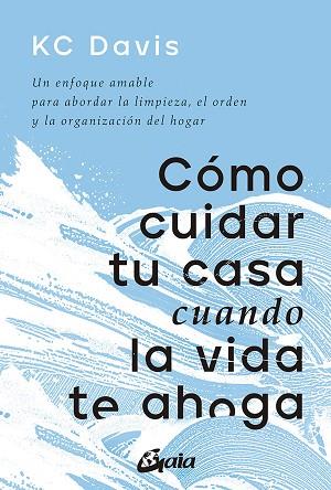 CÓMO CUIDAR TU CASA CUANDO LA VIDA TE AHOGA | 9788411080033 | DAVIS, KC | Llibres Parcir | Llibreria Parcir | Llibreria online de Manresa | Comprar llibres en català i castellà online