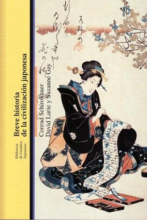 BREVE HISTORIA DE LA CIVILIZACIÓN JAPONESA | 9788472906549 | SCHIROKAUER, CONRAD  / LURIE, DAVID / GAY, SUZANNE | Llibres Parcir | Llibreria Parcir | Llibreria online de Manresa | Comprar llibres en català i castellà online