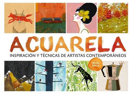 ACUARELA. INSPIRACION Y TECNICAS DE ARTISTAS CONTEMPORANEOS | 9788425227974 | BIRCH, HELEN | Llibres Parcir | Llibreria Parcir | Llibreria online de Manresa | Comprar llibres en català i castellà online