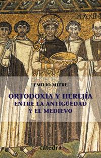 ORTODOXIA Y HEREJIA ENTRE LA ANTIGUEDAD Y EL MEDIEVO | 9788437620930 | MITRE | Llibres Parcir | Librería Parcir | Librería online de Manresa | Comprar libros en catalán y castellano online