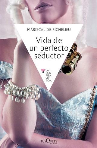 VIDA DE UN PERFECTO SEDUCTOR | 9788483838969 | MARISCAL DE RICHELIEU | Llibres Parcir | Llibreria Parcir | Llibreria online de Manresa | Comprar llibres en català i castellà online