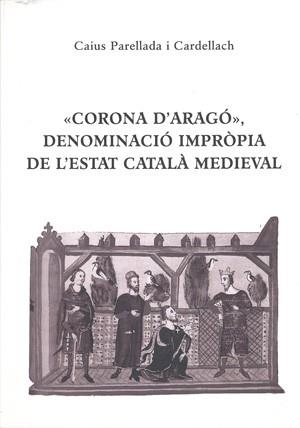 CORONA D'ARAGO DENOMINACIO IMPROPIA DE L'ESTAT CATALA | 9788423206544 | PARELLADA | Llibres Parcir | Llibreria Parcir | Llibreria online de Manresa | Comprar llibres en català i castellà online