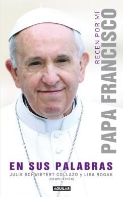 RECEN POR MÍ: PAPA FRANCISCO EN SUS PALABRAS | 9788403013667 | SCHWIETERT COLLAZO JULIE | Llibres Parcir | Llibreria Parcir | Llibreria online de Manresa | Comprar llibres en català i castellà online