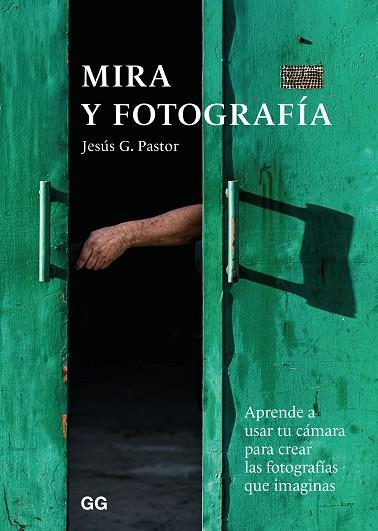 MIRA Y FOTOGRAFÍA | 9788425232749 | PASTOR, JESÚS G. | Llibres Parcir | Llibreria Parcir | Llibreria online de Manresa | Comprar llibres en català i castellà online