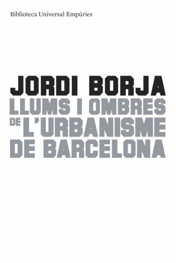 LLUMS I OMBRES URBANISME BARCELONA | 9788497874595 | BORJA JORDI | Llibres Parcir | Llibreria Parcir | Llibreria online de Manresa | Comprar llibres en català i castellà online