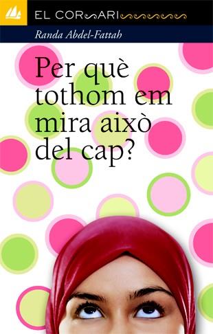 PER QUÈ TOTHOM EM MIRA AIXÒ DEL CAP? | 9788424637750 | ABDEL-FATTAH, RANDA | Llibres Parcir | Llibreria Parcir | Llibreria online de Manresa | Comprar llibres en català i castellà online