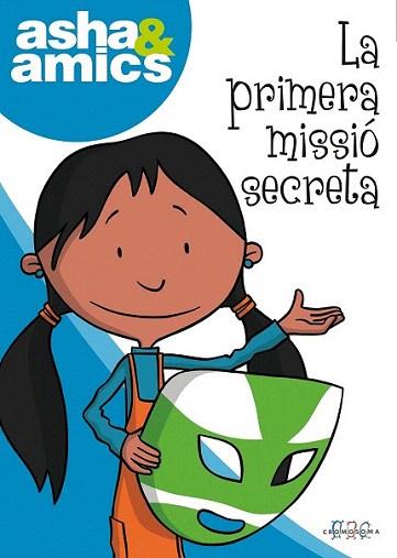 ASHA I AMICS 3 LA PRIMERA MISSIO SECRETA | 9788492419845 | Llibres Parcir | Llibreria Parcir | Llibreria online de Manresa | Comprar llibres en català i castellà online