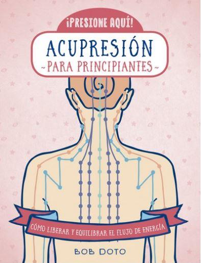 ACUPRESIÓN PARA PRINCIPIANTES | 9788470823183 | DOTO, BOB | Llibres Parcir | Llibreria Parcir | Llibreria online de Manresa | Comprar llibres en català i castellà online