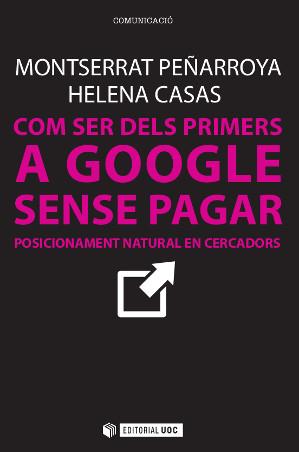 COM SER DELS PRIMERS A GOOGLE SENSE PAGAR | 9788490642436 | PEÑARROYA FARELL, MONTSERRAT/CASAS ROMERO, HELENA | Llibres Parcir | Librería Parcir | Librería online de Manresa | Comprar libros en catalán y castellano online