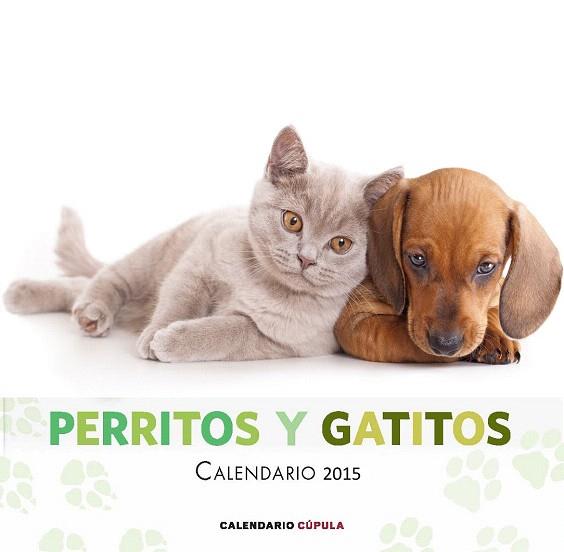 CALENDARIO PERRITOS Y GATITOS 2015 | 9788448019877 | AA. VV. | Llibres Parcir | Llibreria Parcir | Llibreria online de Manresa | Comprar llibres en català i castellà online