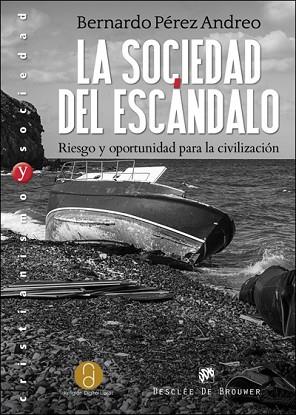 LA SOCIEDAD DEL ESCÁNDALO. RIESGO Y OPORTUNIDAD PARA LA CIVILIZACIÓN | 9788433028686 | PÉREZ ANDREO, BERNARDO | Llibres Parcir | Llibreria Parcir | Llibreria online de Manresa | Comprar llibres en català i castellà online