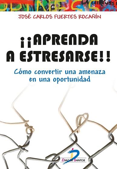 APRENDA A ESTRESARSE | 9788490520444 | FUERTES ROCAÑIN, JOSÉ CARLOS | Llibres Parcir | Llibreria Parcir | Llibreria online de Manresa | Comprar llibres en català i castellà online