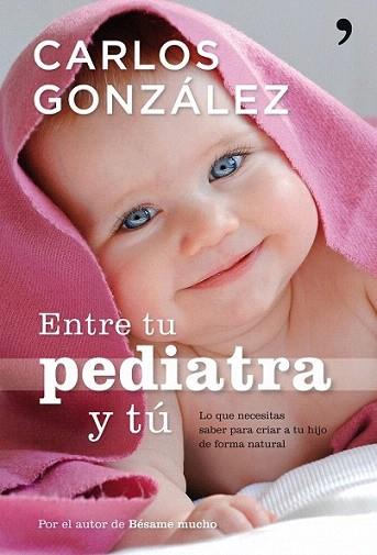 ENTRE TU PEDIATRA Y TU | 9788484608301 | GONZALEZ CARLOS | Llibres Parcir | Llibreria Parcir | Llibreria online de Manresa | Comprar llibres en català i castellà online