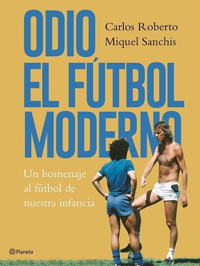 ODIO EL FÚTBOL MODERNO | 9788408176879 | ROBERTO, CARLOS / SANCHIS, MIQUEL | Llibres Parcir | Llibreria Parcir | Llibreria online de Manresa | Comprar llibres en català i castellà online