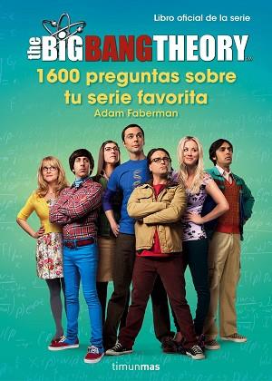 THE BIG BANG THEORY. 1.600 PREGUNTAS SOBRE TU SERIE FAVORITA | 9788445003077 | ADAM FABERMAN | Llibres Parcir | Llibreria Parcir | Llibreria online de Manresa | Comprar llibres en català i castellà online