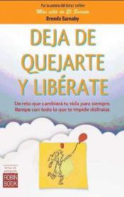 DEJA DE QUEJARTE Y LIBERATE | 9788499173610 | BARNABY, BRENDA | Llibres Parcir | Llibreria Parcir | Llibreria online de Manresa | Comprar llibres en català i castellà online